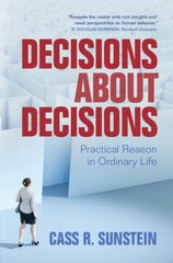 Decisions about Decisions: Practical Reason in Ordinary Life kaina ir informacija | Ekonomikos knygos | pigu.lt