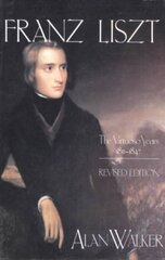 Franz Liszt: The Virtuoso Years, 18111847 kaina ir informacija | Knygos apie meną | pigu.lt