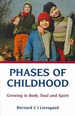 Phases of Childhood: Growing in Body, Soul and Spirit 3rd Revised edition kaina ir informacija | Socialinių mokslų knygos | pigu.lt