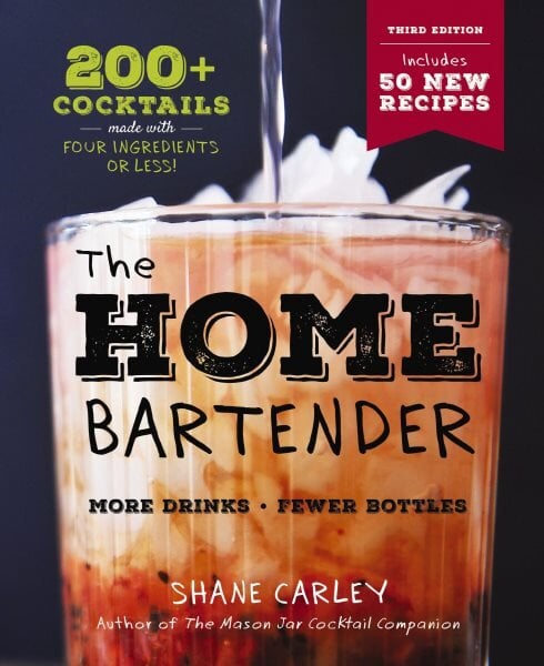 Home Bartender: The Third Edition: 200plus Cocktails Made with Four Ingredients or Less Third Edition kaina ir informacija | Receptų knygos | pigu.lt