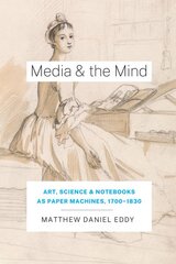 Media and the Mind: Art, Science, and Notebooks as Paper Machines, 1700-1830 kaina ir informacija | Istorinės knygos | pigu.lt