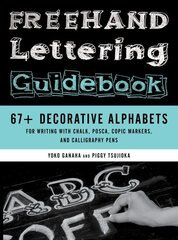 Freehand Lettering Guidebook: 67plus Decorative Alphabets for Writing with Chalk, Posca, Copic Markers, and Calligraphy Pens цена и информация | Книги о питании и здоровом образе жизни | pigu.lt