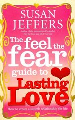 Feel The Fear Guide To... Lasting Love: How to create a superb relationship for life kaina ir informacija | Saviugdos knygos | pigu.lt
