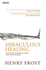 Miraculous Healing: Why does God heal some and not others? Revised ed. цена и информация | Духовная литература | pigu.lt