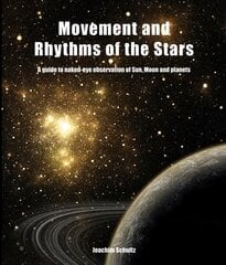 Movement and Rhythms of the Stars: A Guide to Naked-Eye Observation of Sun, Moon and Planets цена и информация | Книги о питании и здоровом образе жизни | pigu.lt