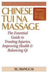Chinese Tui Na Massage: The Essential Guide to Treating Injuries, Improving Health & Balancing Qi kaina ir informacija | Saviugdos knygos | pigu.lt