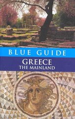 Blue Guide Greece the Mainland 7th Revised edition kaina ir informacija | Kelionių vadovai, aprašymai | pigu.lt