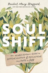 Soul Shift: The Weary Human's Guide to Getting Unstuck and Reclaiming Your Path to Joy kaina ir informacija | Saviugdos knygos | pigu.lt