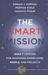 Smart Mission: NASAs Lessons for Managing Knowledge, People, and Projects kaina ir informacija | Ekonomikos knygos | pigu.lt