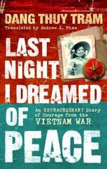 Last Night I Dreamed of Peace: An extraordinary diary of courage from the Vietnam War цена и информация | Биографии, автобиогафии, мемуары | pigu.lt