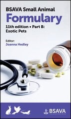 BSAVA Small Animal Formulary, Part B: Exotic Pets 11th edition kaina ir informacija | Ekonomikos knygos | pigu.lt