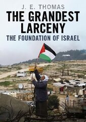 Grandest Larceny: The Foundation of Israel kaina ir informacija | Istorinės knygos | pigu.lt