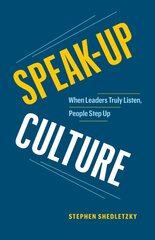 Speak-Up Culture: When Leaders Truly Listen, People Step Up kaina ir informacija | Ekonomikos knygos | pigu.lt