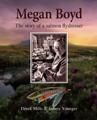 Megan Boyd: The Story of a Salmon Flydresser kaina ir informacija | Biografijos, autobiografijos, memuarai | pigu.lt