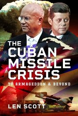 Cuban Missile Crisis: To Armageddon and Beyond цена и информация | Исторические книги | pigu.lt