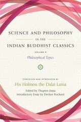 Science and Philosophy in the Indian Buddhist Classics, Vol. 4: Philosophical Topics kaina ir informacija | Dvasinės knygos | pigu.lt