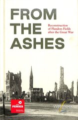 From the Ashes: Reconstruction of Flanders Fields after the Great War kaina ir informacija | Istorinės knygos | pigu.lt