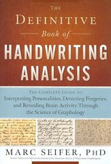 Definitive Book of Handwriting Analysis: The Complete Guide to Interpreting Personalities, Detecting Forgeries, and Revealing Brain Activity Through the Science of Graphology цена и информация | Самоучители | pigu.lt