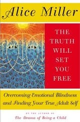 Truth Will Set You Free: Overcoming Emotional Blindness and Finding Your True Adult Self kaina ir informacija | Socialinių mokslų knygos | pigu.lt