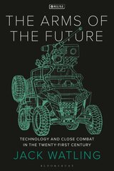 Arms of the Future: Technology and Close Combat in the Twenty-First Century цена и информация | Книги по социальным наукам | pigu.lt