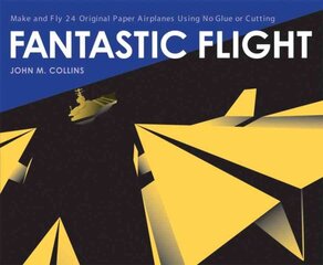 Fantastic Flight: Make and Fly 24 Original Paper Airplanes Using No Glue or Cutting kaina ir informacija | Knygos apie sveiką gyvenseną ir mitybą | pigu.lt