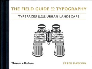 Field Guide to Typography: Typefaces in the Urban Landscape kaina ir informacija | Knygos apie meną | pigu.lt