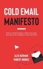 Cold Email Manifesto: How to Contact Anyone, Make More Sales, and Take Your Company to the Next Level kaina ir informacija | Ekonomikos knygos | pigu.lt