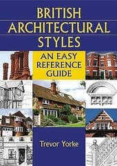 British Architectural Styles: An Easy Reference Guide цена и информация | Книги об архитектуре | pigu.lt
