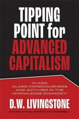 Tipping Point for Advanced Capitalism: Class, Class Consciousness and Activism in the Knowledge Economy kaina ir informacija | Socialinių mokslų knygos | pigu.lt