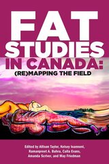 Fat Studies in Canada: (Re)Mapping the Field цена и информация | Книги по социальным наукам | pigu.lt