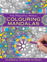 Peaceful Pencil: Colouring Mandalas: 75 Mindful Patterns to Enjoy цена и информация | Книжки - раскраски | pigu.lt