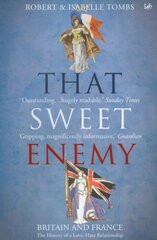 That Sweet Enemy: The British and the French from the Sun King to the Present kaina ir informacija | Istorinės knygos | pigu.lt