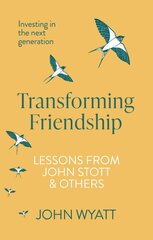 Transforming Friendship: Investing in the Next Generation - Lessons from John Stott and others цена и информация | Духовная литература | pigu.lt