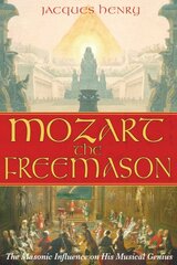 Mozart the Freemason: The Masonic Influence on His Musical Genius kaina ir informacija | Knygos apie meną | pigu.lt