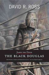 James the Good: The Black Douglas цена и информация | Биографии, автобиографии, мемуары | pigu.lt