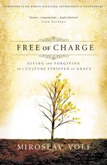 Free of Charge: Giving and Forgiving in a Culture Stripped of Grace kaina ir informacija | Dvasinės knygos | pigu.lt