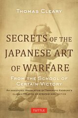 Secrets of the Japanese Art of Warfare: From the School of Certain Victory kaina ir informacija | Knygos apie sveiką gyvenseną ir mitybą | pigu.lt