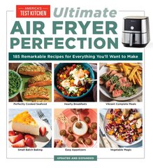 Ultimate Air Fryer Perfection: 185 Remarkable Recipes That Make the Most of Your Air Fryer kaina ir informacija | Receptų knygos | pigu.lt