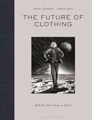 Future of Clothing: Will We Wear Suits on Mars? kaina ir informacija | Socialinių mokslų knygos | pigu.lt