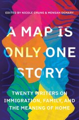 Map Is Only One Story: Twenty Writers on Immigration, Family, and the Meaning of Home kaina ir informacija | Poezija | pigu.lt