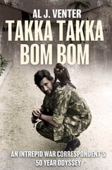 Takka Takka Bom Bom: An Intrepid War Correspondents 50 Year Odyssey kaina ir informacija | Biografijos, autobiografijos, memuarai | pigu.lt