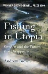 Fishing In Utopia: Sweden And The Future That Disappeared kaina ir informacija | Kelionių vadovai, aprašymai | pigu.lt