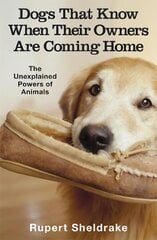 Dogs That Know When Their Owners Are Coming Home: And Other Unexplained Powers of Animals цена и информация | Книги по экономике | pigu.lt