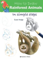 How to Draw: Rainforest Animals: In Simple Steps kaina ir informacija | Knygos apie meną | pigu.lt