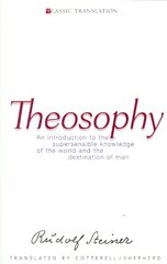 Theosophy: An Introduction to the Supersensible Knowledge of the World and the Destination of Man kaina ir informacija | Dvasinės knygos | pigu.lt