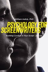 Psychology for Screenwriters: Building Conflict in Your Script 2nd Revised edition kaina ir informacija | Knygos apie meną | pigu.lt