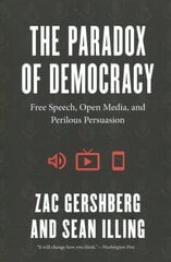 Paradox of Democracy: Free Speech, Open Media, and Perilous Persuasion kaina ir informacija | Socialinių mokslų knygos | pigu.lt