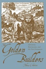 Golden Builders: Alchemists, Rosicrucians, and the First Freemasons kaina ir informacija | Saviugdos knygos | pigu.lt