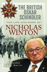 British Oskar Schindler: The Life and Work of Nicholas Winton цена и информация | Биографии, автобиогафии, мемуары | pigu.lt