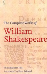 Complete Works of William Shakespeare: The Alexander Text New Alexander Text edition kaina ir informacija | Apsakymai, novelės | pigu.lt